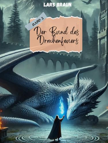 Der Bund des Drachenfeuers: Die Drachensaga Der Bund des Drachenfeuers: Die Drachensaga von Independently published