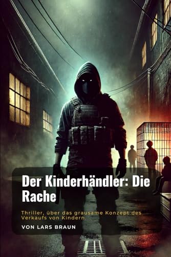 Der Kinderhändler: Die Rache Der Kinderhändler: Die Rache von Independently published