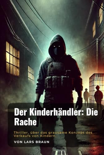 Der Kinderhändler: Die Rache Der Kinderhändler: Die Rache von Independently published