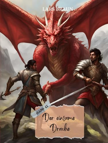 Der einsame Drache: Kinder Drachensaga Erzählungen Band 12 Der einsame Drache: Kinder Drachensaga Erzählungen Band 12 von Independently published