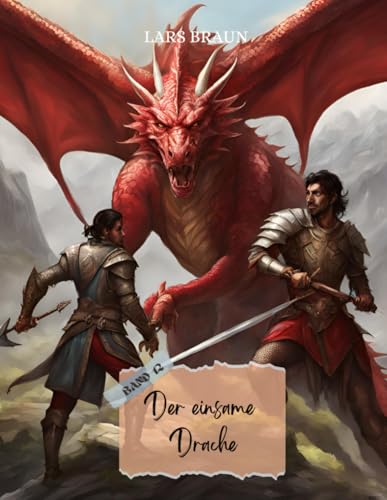 Der einsame Drache: Kinder Drachensaga Erzählungen Band 12 Der einsame Drache: Kinder Drachensaga Erzählungen Band 12 von Independently published