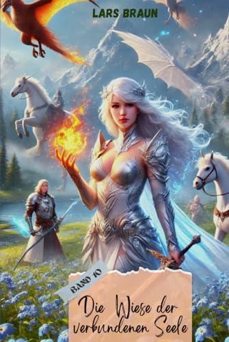 Die Wiese der verbundenen Seele: Drachensaga Band 10 Die Wiese der verbundenen Seele: Drachensaga Band 10 von Independently published