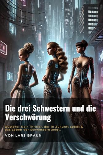 Die drei Schwestern und die Verschwörung Die drei Schwestern und die Verschwörung von Independently published