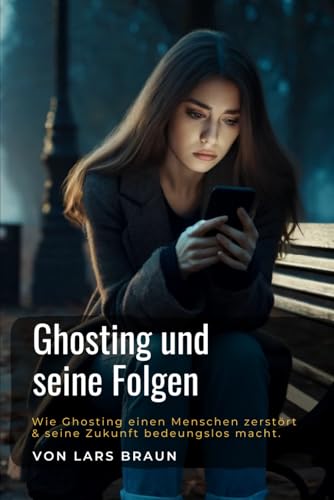 Ghosting und seine Folgen Ghosting und seine Folgen von Independently published