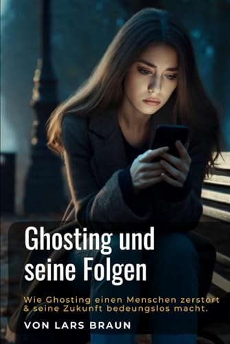 Ghosting und seine Folgen Ghosting und seine Folgen von Independently published