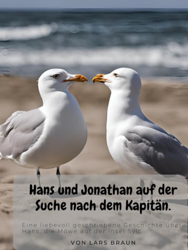 Hans und Jonathan auf der Suche nach dem Kapitän.: Die Möwenserie Band 1 Hans und Jonathan auf der Suche nach dem Kapitän.: Die Möwenserie Band 1 von Independently published