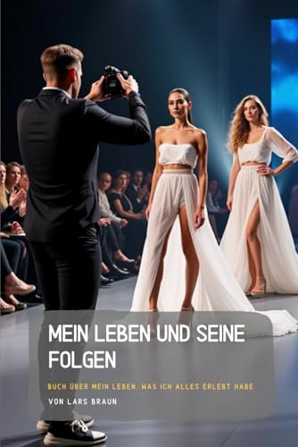 Mein Leben und seine Folgen Mein Leben und seine Folgen von Independently published