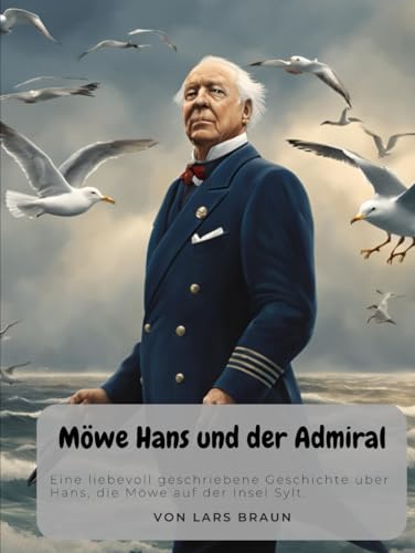Möwe Hans und der Admiral Möwe Hans und der Admiral von Independently published