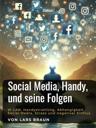 Social Media, Handy, und seine Folgen: W-LAN, Handystrahlung, Abhangigkeit Social Media, Stress und negativer Einflus. Social Media, Handy, und seine Folgen: W-LAN, Handystrahlung, Abhangigkeit Social Media, Stress und negativer Einflus. von Independently published