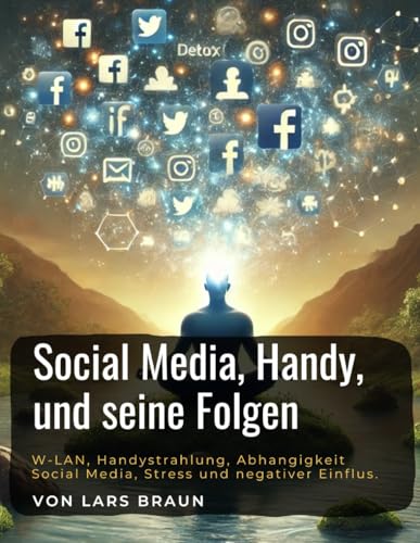 Social Media, Handy, und seine Folgen: W-LAN, Handystrahlung, Abhangigkeit Social Media, Stress und negativer Einflus. Social Media, Handy, und seine Folgen: W-LAN, Handystrahlung, Abhangigkeit Social Media, Stress und negativer Einflus. von Independently published