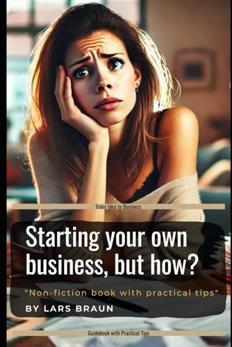 Starting your own business, but how? Starting your own business, but how? von Independently published