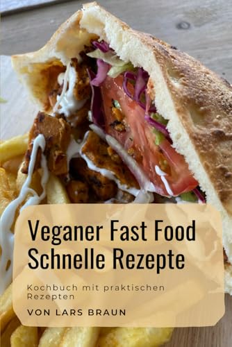Veganer Fastfood, schnelle Rezepte Veganer Fastfood, schnelle Rezepte von Independently published
