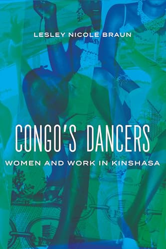Congo's Dancers: Women and Work in Kinshasa von University of Wisconsin Press