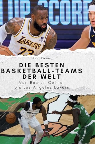 Die besten Basketball-Teams der Welt: Von Boston Celtic bis Los Angeles Lakers von FlipFlop