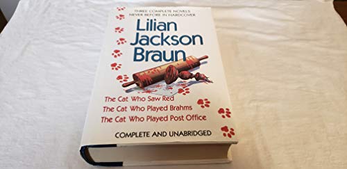 Lilian Jackson Braun: Three Complete Novels : The Cat Who Saw Red/the Cat Who Played Brahms/the Cat Who Played Post Office/3 Novels in 1 Volume