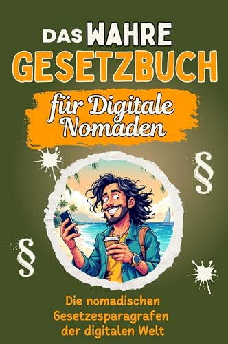 Das wahre Gesetzbuch für Digitale Nomaden - Genial lustiges Humorbuch - das perfekte Geschenk für Weihnachten und Geburtstag: Die nomadischen Gesetzesparagrafen der digitalen Welt Das wahre Gesetzbuch für Digitale Nomaden - Genial lustiges Humorbuch - das perfekte Geschenk für Weihnachten und Geburtstag: Die nomadischen Gesetzesparagrafen der digitalen Welt von FlipFlop