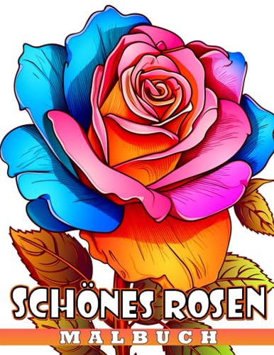 Schönes Rosen-Malbuch: 30 Illustrationen von bunten Blumen-Malvorlagen für Frauen und Mädchen, um als lustiges Geschenk zu genießen.