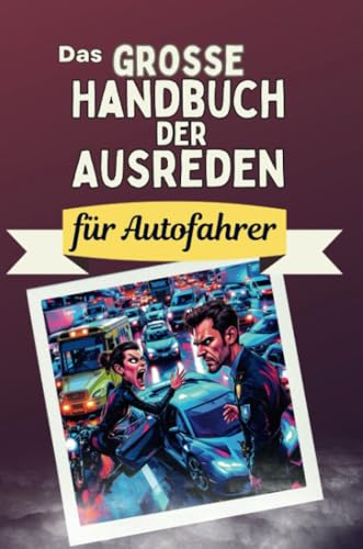 Das große Handbuch der Ausreden für Autofahrer - Das perfekte Geschenk für Erwachsene und Teenager für Weihnachten und Geburtstag von FlipFlop