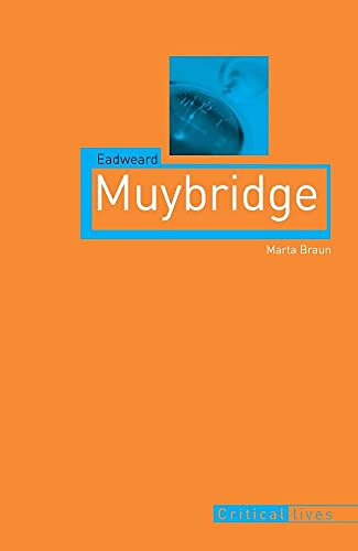 Eadweard Muybridge (Critical Lives) von Reaktion Books