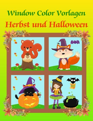 Window Color Vorlagen Herbst und Halloween: 100 schöne und kindgerechte Motive | Fensterbilder Malvorlagen für Kinder ab 5 Jahren und Erwachsene | Fensterdeko Buch