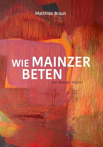 Wie Mainzer beten: Der Mainzer Psalter von Books on Demand GmbH