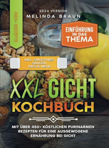 XXL Gicht Kochbuch: Mit über 450+ köstlichen purinarmen Rezepten für eine ausgewogene Ernährung bei Gicht von Bookmundo