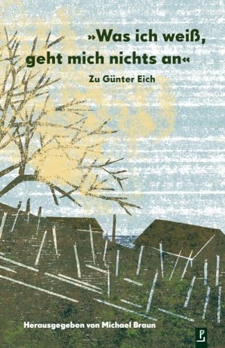 Was ich weiß, geht mich nichts an. Zu Günter Eich: Essays von Poetenladen Literaturverl