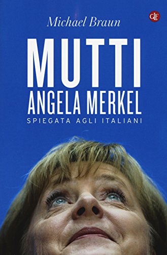 Mutti. Angela Merkel spiegata agli italiani (I Robinson. Letture) von Laterza