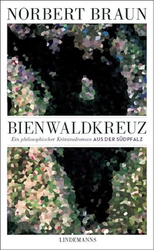 Bienwaldkreuz: Ein philosophischer Kriminalroman aus der Südpfalz (Lindemanns Bibliothek) von Lindemanns