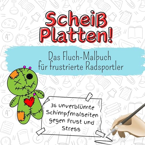 Scheiß Platten! - 36 unverblümte Schimpfmalseiten gegen Frust und Stress: Das Fluch-Malbuch für frustrierte Radsportler von FlipFlop