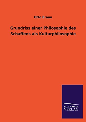 Grundriss einer Philosophie des Schaffens als Kulturphilosophie von Salzwasser-Verlag GmbH