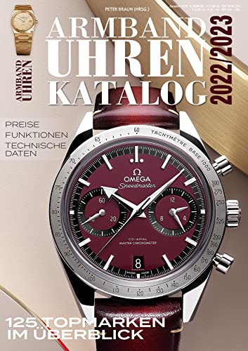 Armbanduhren Katalog 2022/2023: 125 Top-Marken im Überblick. DAS Standardwerk für alle Uhrmacher, Sammler und Uhrenfans