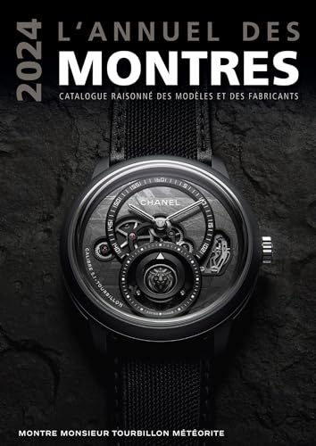 L'annuel des montres 2024: Catalogue raisonné des modèles et des fabricants