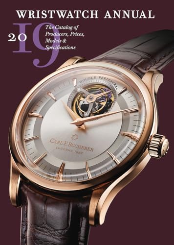 Wristwatch Annual 2019: The Catalog of Producers, Prices, Models, and Specifications