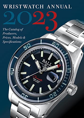 Wristwatch Annual 2023: The Catalog of Producers, Prices, Models & Specifications