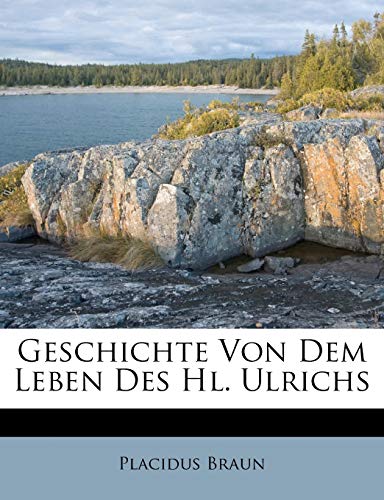 Geschichte Von Dem Leben Des Hl. Ulrichs von Nabu Press
