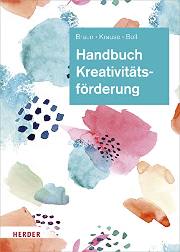 Handbuch Kreativitätsförderung: Didaktik und Methodik in der Frühpädagogik von VERLAG HERDER GMBH