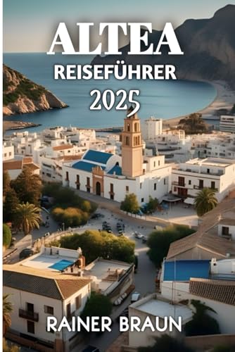 Altea Reiseführer 2025 von Independently published
