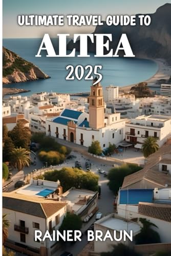 Ultimate Travel Guide To Altea 2025 von Independently published