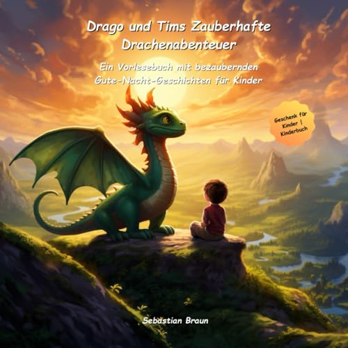 Drago und Tims Zauberhafte Drachenabenteuer: Ein Vorlesebuch mit bezaubernden Gute-Nacht-Geschichten für Kinder von Independently published