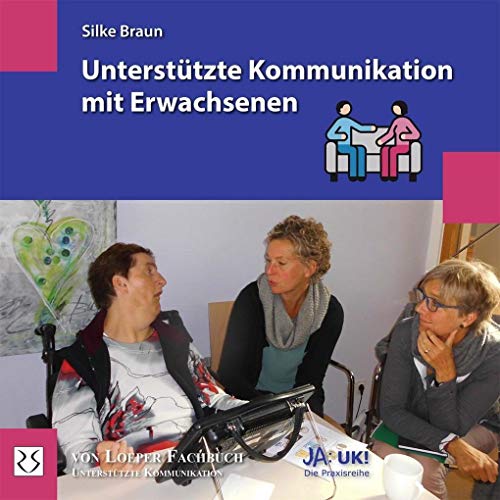 Unterstützte Kommunikation mit Erwachsenen (Ja: UK!)