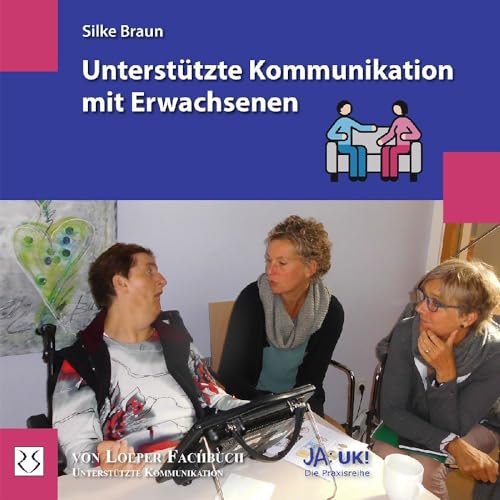 Unterstützte Kommunikation mit Erwachsenen (Ja: UK!)