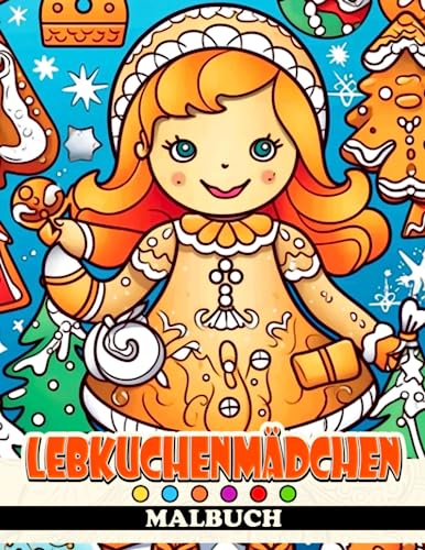 Lebkuchenmädchen Malbuch: 30 hochwertige Weihnachtsfiguren-Bilder zum Ausmalen und Entspannen für Kinder, Jugendliche und Erwachsene.