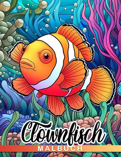 Malbuch für Clownfische: Hol dir das perfekte Geschenk für Jungen und Mädchen mit unseren ozeanischen Ausmalbildern, die Fische und Meerestiere ... Wichtelgeschenke und Entspannung.
