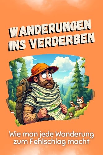 Wanderungen ins Verderben - Das perfekte Geschenk für Weihnachten und Geburtstag für Männer, Frauen und Teenager: Wie man jede Wanderung zum Fehlschlag macht von FlipFlop