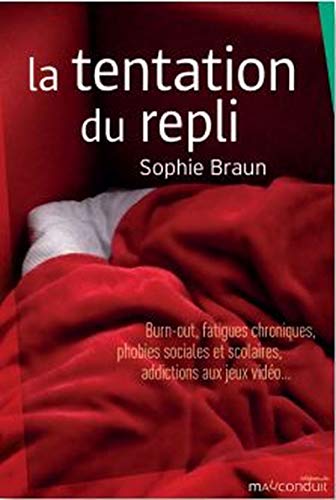 La tentation du repli: Burn-out, fatigues chroniques, phobies sociales et scolaires, addictions aux jeux vidéo… von MAUCONDUIT