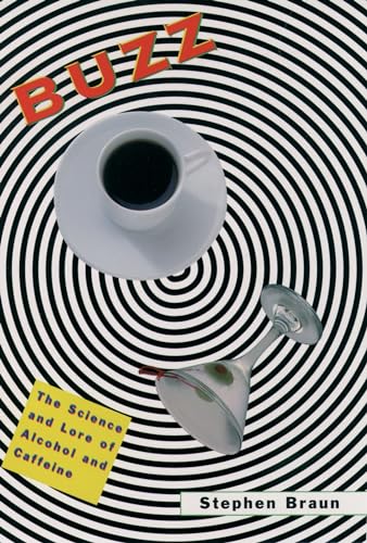 Buzz: The Science and Lore of Alcohol and Caffeine