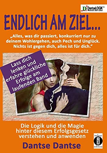 Endlich am Ziel ...: die geniale Therapie. Sorge dich nicht, alles ist gut: "Nichts ist gegen dich, alles ist für dich": Die Logik und die Magie ... erfahre glückliche Erfolge am laufenden Band Endlich am Ziel ...: die geniale Therapie. Sorge dich nicht, alles ist gut: "Nichts ist gegen dich, alles ist für dich": Die Logik und die Magie ... erfahre glückliche Erfolge am laufenden Band