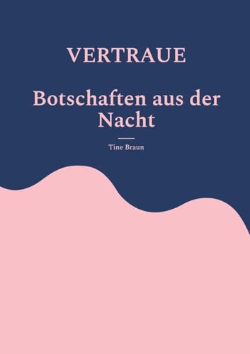 VERTRAUE Botschaften aus der Nacht von BoD – Books on Demand