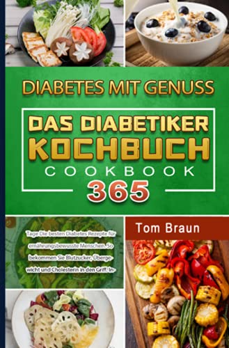 Diabetes mit Genuss – Das Diabetiker Kochbuch: 365 Tage Die besten Diabetes Rezepte für ernährungsbewusste Menschen. So bekommen Sie Blutzucker, ... Inklusive ... Einkaufslisten für Anfänger von Neopubli GmbH